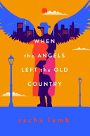 Image for "When the Angels Left the Old Country"